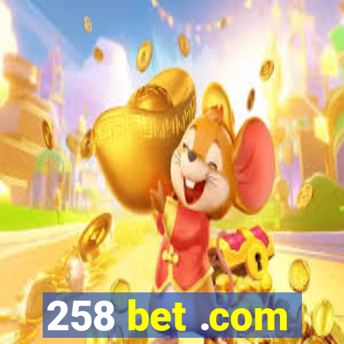 258 bet .com